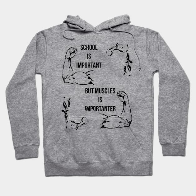 School Is Important But Muscles (v2) Hoodie by bluerockproducts